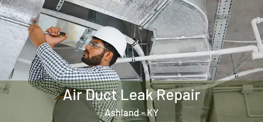 Air Duct Leak Repair Ashland - KY