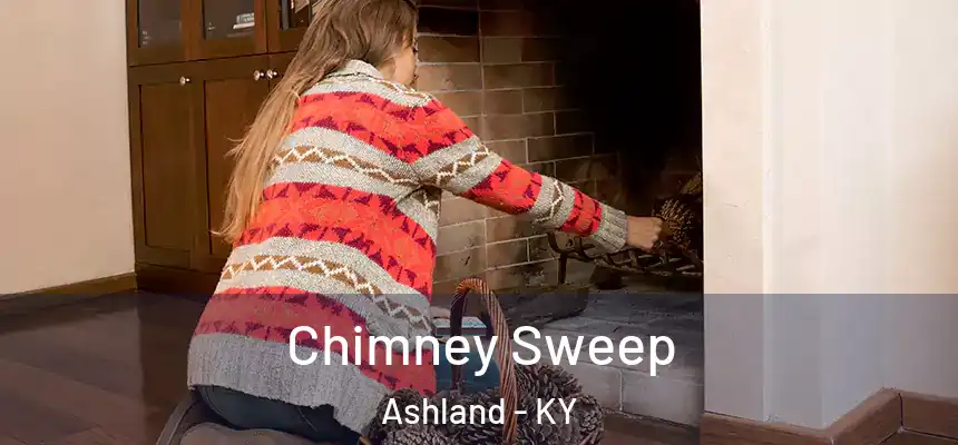  Chimney Sweep Ashland - KY