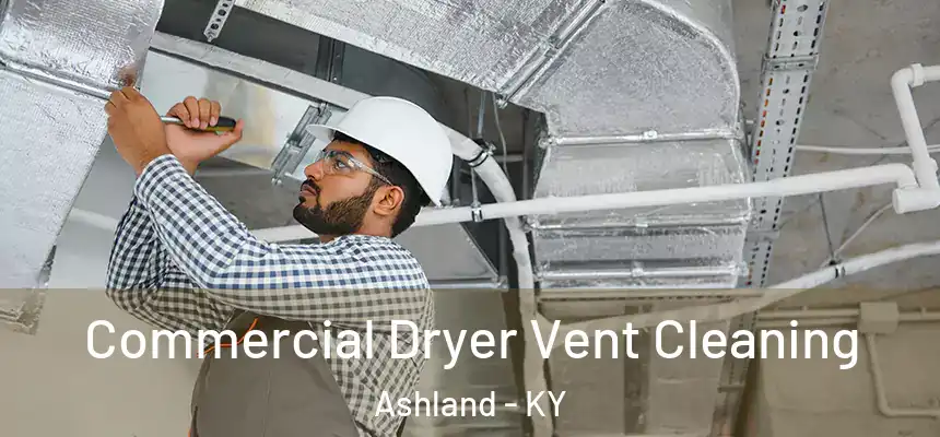  Commercial Dryer Vent Cleaning Ashland - KY