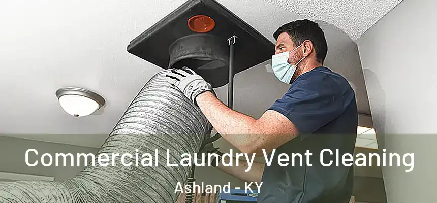 Commercial Laundry Vent Cleaning Ashland - KY