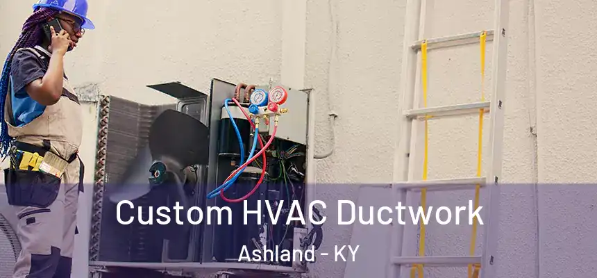  Custom HVAC Ductwork Ashland - KY