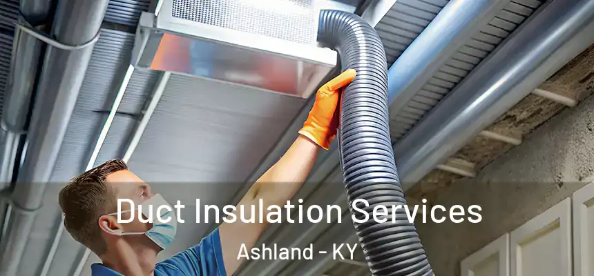  Duct Insulation Services Ashland - KY